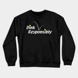 Dink Responsibly Crewneck Sweatshirt